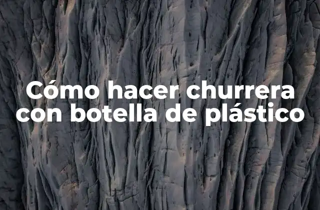 Cómo Hacer Churrera con Botella de Plástico