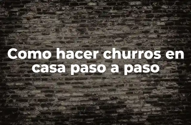 Como Hacer Churros en Casa Paso a Paso 2 ¿Qué son los churros y cómo se utilizan?