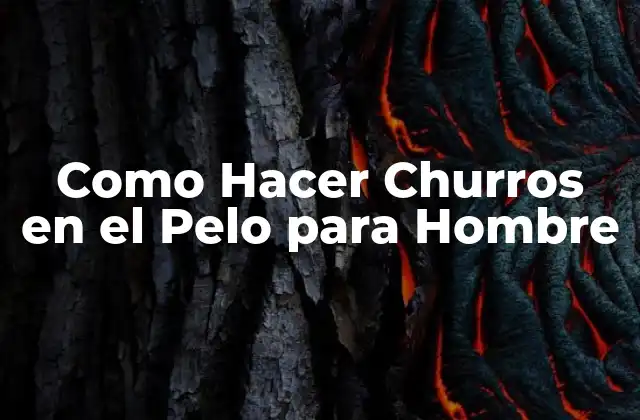 Como Hacer Churros en el Pelo para Hombre