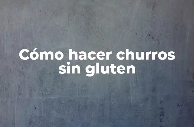 Cómo Hacer Churros sin Gluten 2 Cómo hacer churros sin gluten