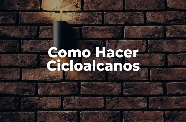 Como Hacer Cicloalcanos