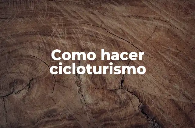 Como Hacer Cicloturismo
