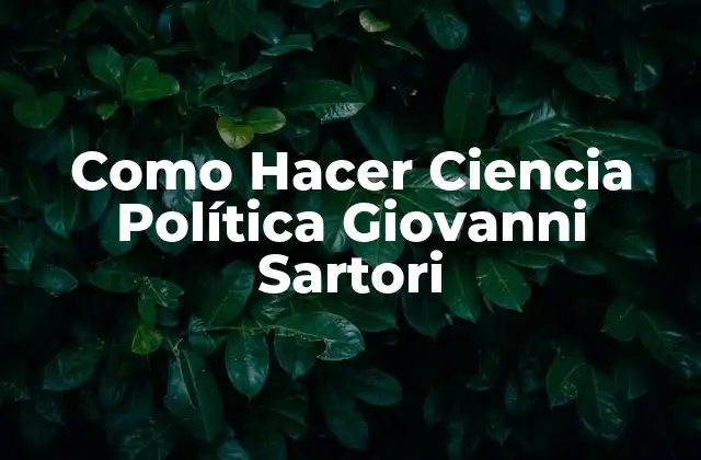 Como Hacer Ciencia Política Giovanni Sartori