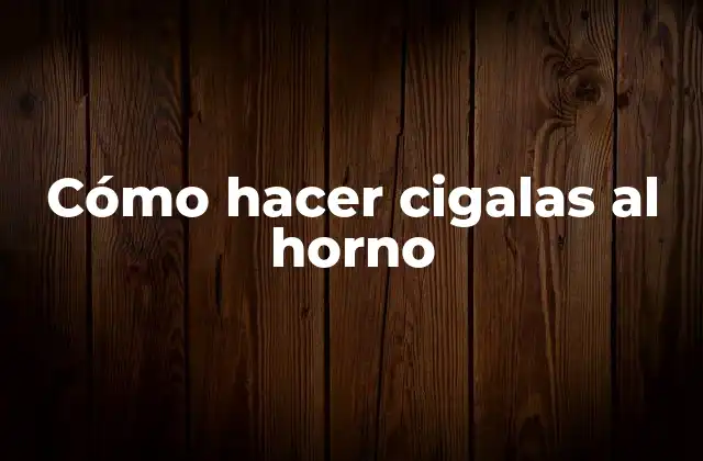 Cómo Hacer Cigalas Al Horno