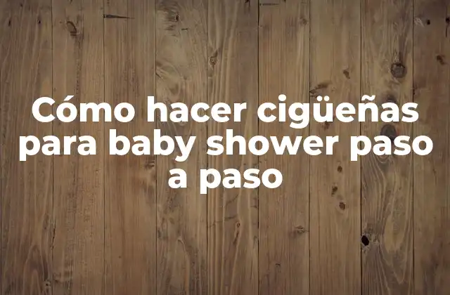 Cómo Hacer Cigüeñas para Baby Shower Paso a Paso