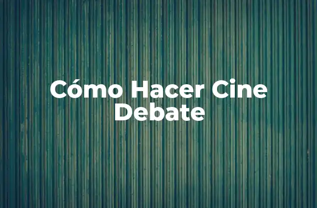 Cómo Hacer Cine Debate