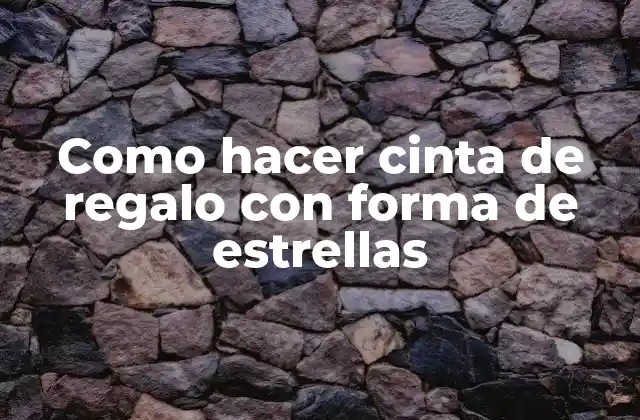 Como Hacer Cinta de Regalo con Forma de Estrellas 2 Como hacer cinta de regalo con forma de estrellas