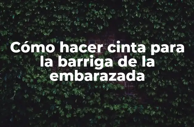 Cómo Hacer Cinta para la Barriga de la Embarazada 2 Cinta para la barriga de la embarazada