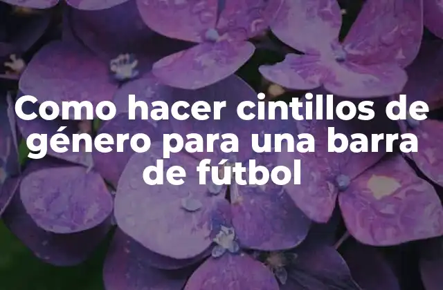 Como Hacer Cintillos de Género para una Barra de Fútbol
