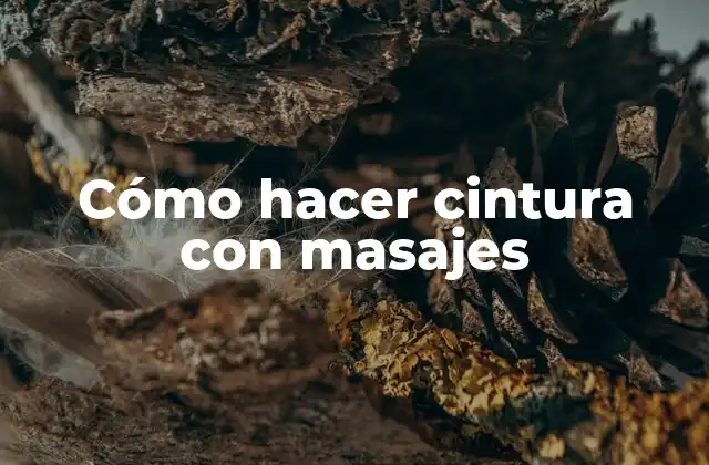 Cómo Hacer Cintura con Masajes