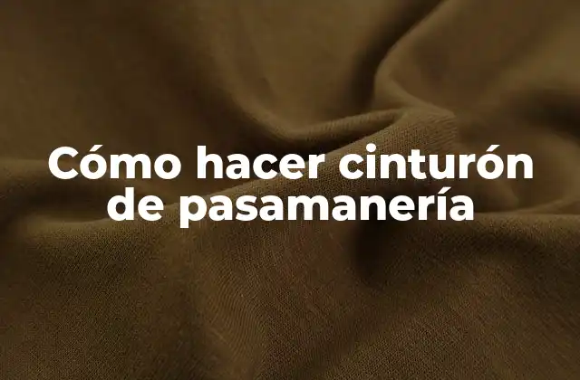 Cómo Hacer Cinturón de Pasamanería