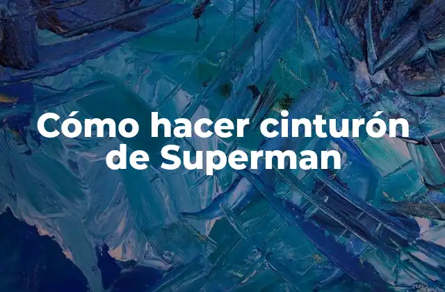 Cómo Hacer Cinturón de Superman