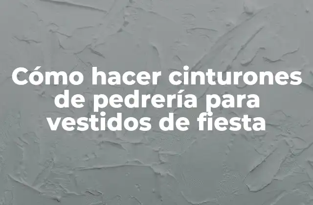 Cómo Hacer Cinturones de Pedrería para Vestidos de Fiesta