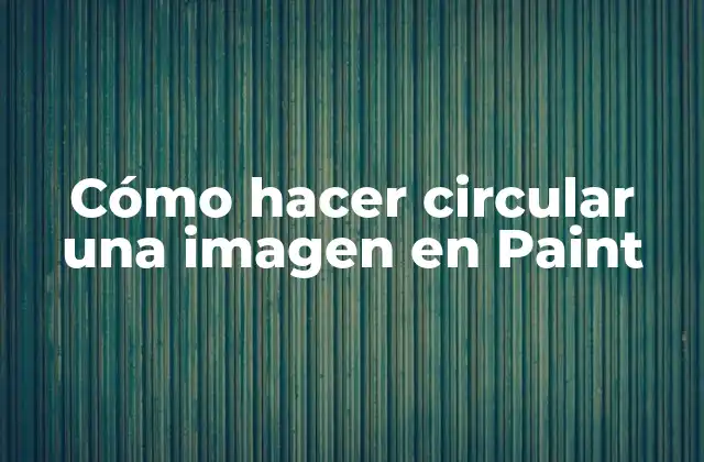 Cómo Hacer Circular una Imagen en Paint