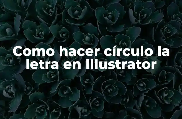 Como Hacer Círculo la Letra en Illustrator