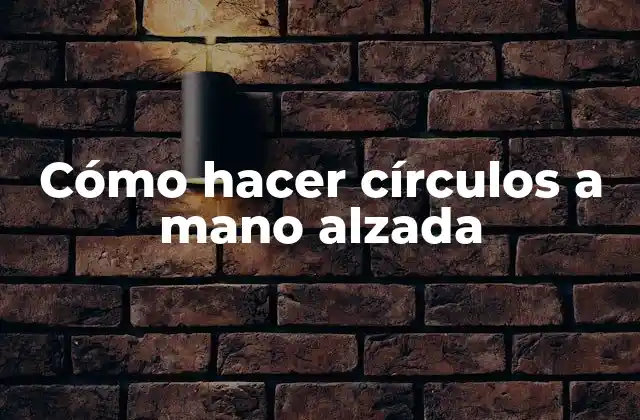 Cómo hacer círculos a mano alzada