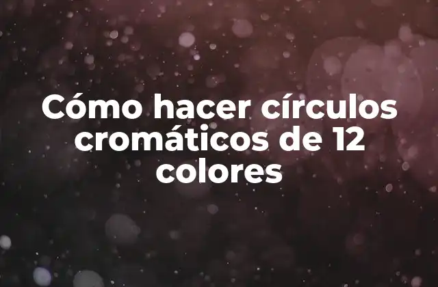 Cómo Hacer Círculos Cromáticos de 12 Colores