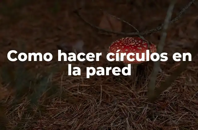 Como Hacer Círculos en la Pared