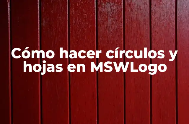 Cómo Hacer Círculos y Hojas en Mswlogo