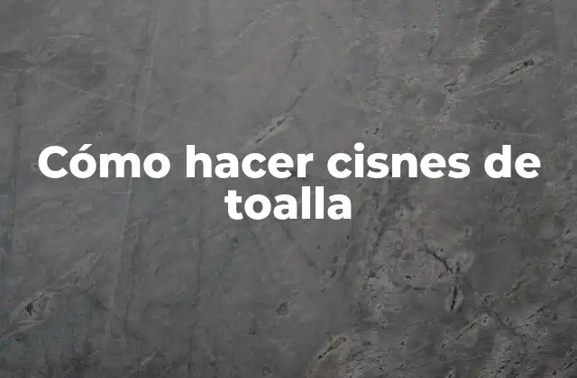 Cómo Hacer Cisnes de Toalla 2 Cómo hacer cisnes de toalla
