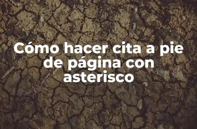 Cómo Hacer Cita a Pie de Página con Asterisco