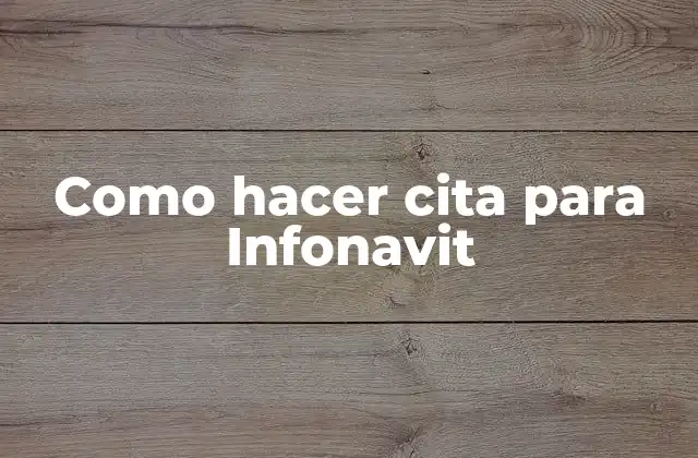 Como Hacer Cita para Infonavit