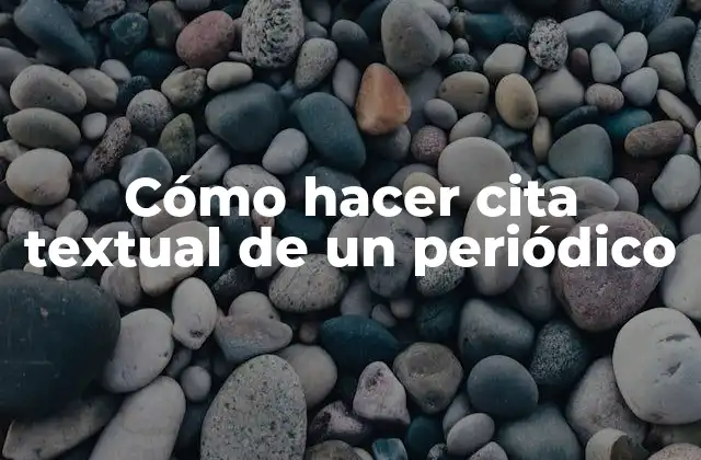 Cómo Hacer Cita Textual de un Periódico