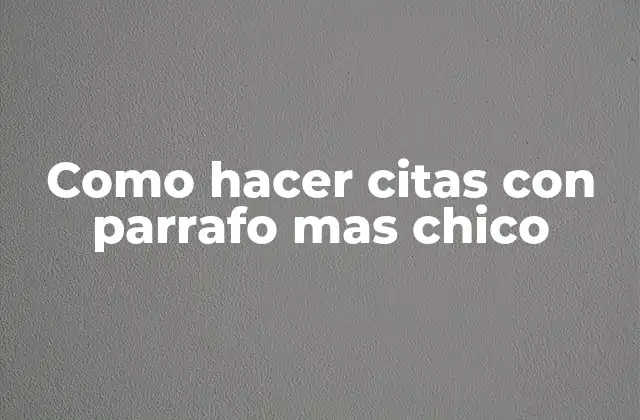 Como Hacer Citas con Parrafo mas Chico