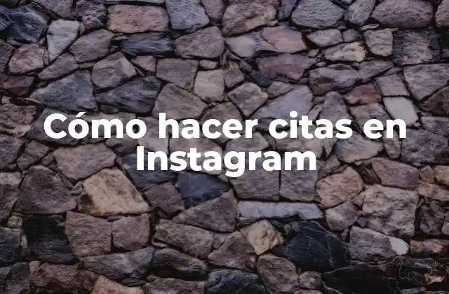Cómo Hacer Citas en Instagram