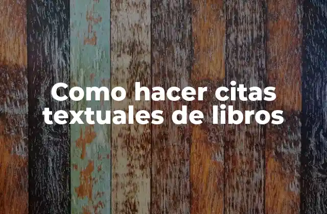 Como Hacer Citas Textuales de Libros