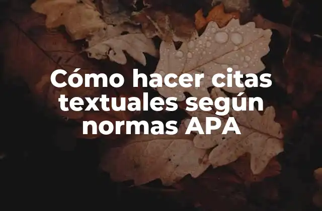 Cómo Hacer Citas Textuales según Normas Apa