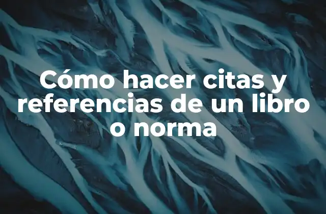 Cómo Hacer Citas y Referencias de un Libro o Norma