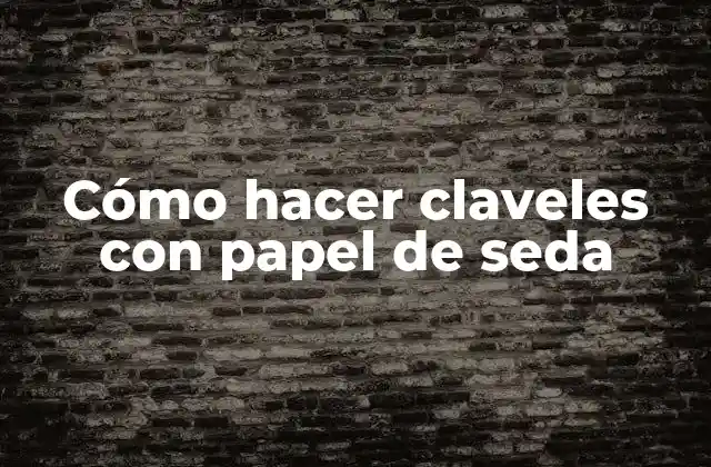 Cómo hacer claveles con papel de seda