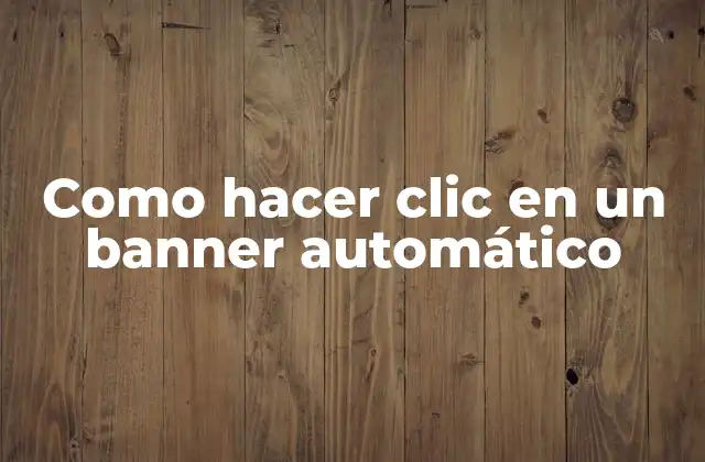 Como Hacer Clic en un Banner Automático
