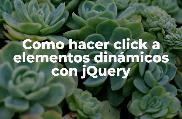 Como Hacer Click a Elementos Dinámicos con Jquery