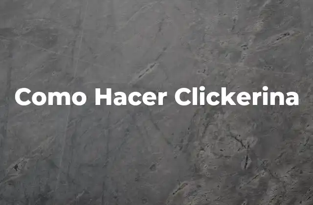 Como Hacer Clickerina