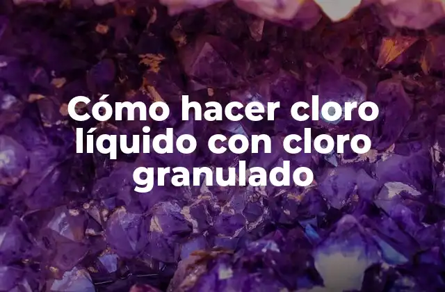 Cómo Hacer Cloro Líquido con Cloro Granulado 2 Cloro líquido con cloro granulado