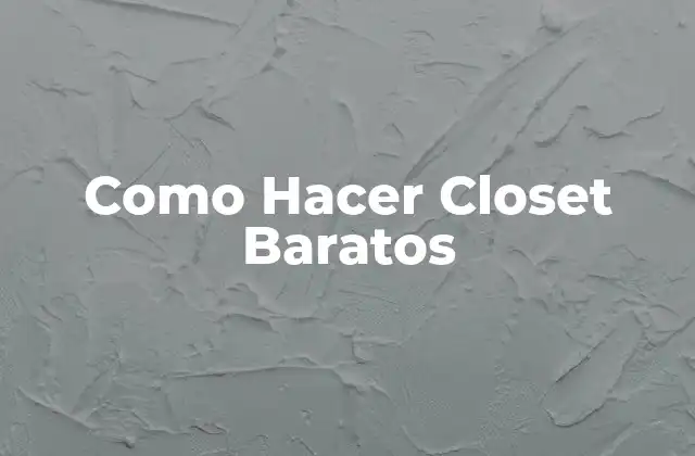 Como Hacer Closet Baratos