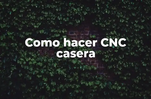 Como Hacer Cnc Casera