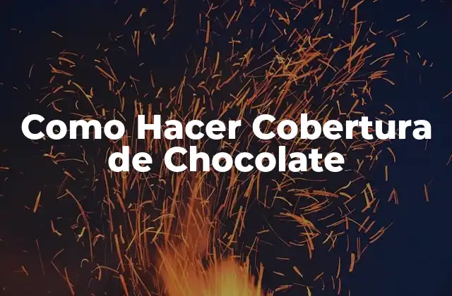 Como Hacer Cobertura de Chocolate