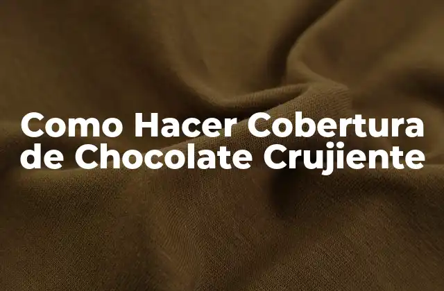 Como Hacer Cobertura de Chocolate Crujiente