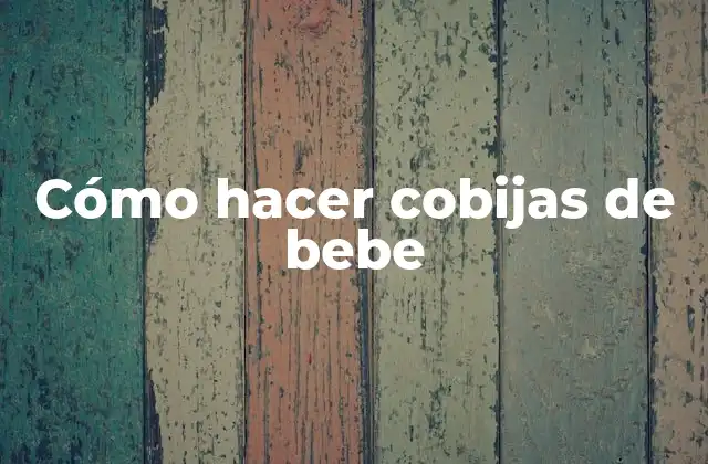 Cómo Hacer Cobijas de Bebe