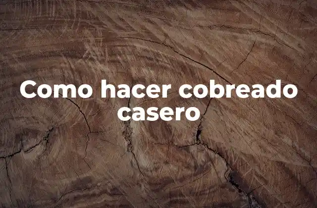 Como Hacer Cobreado Casero