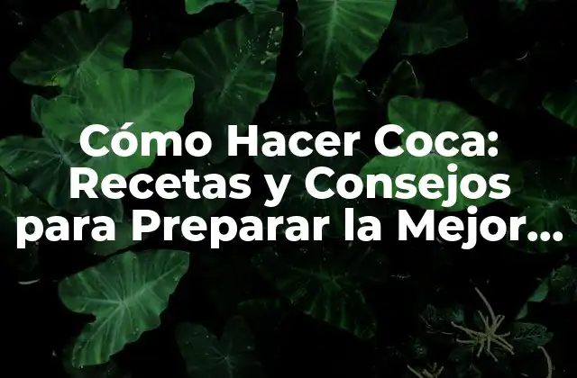 Ingredientes y Herramientas Necesarios para Hacer Coca