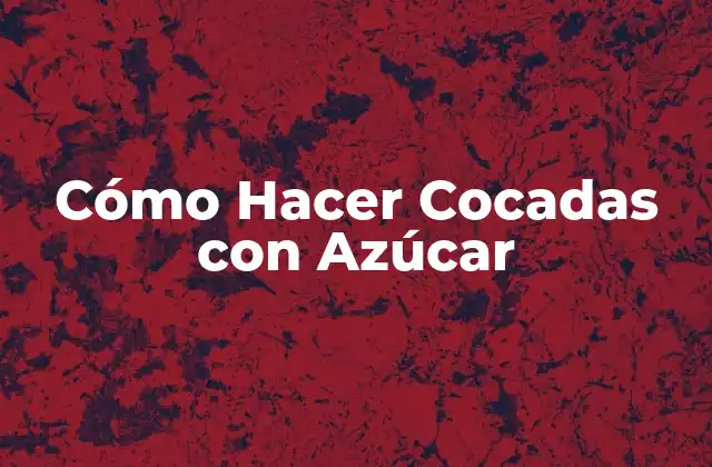 Cómo Hacer Cocadas con Azúcar
