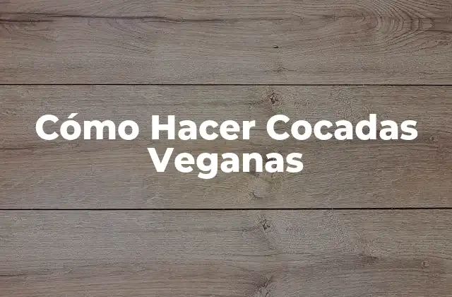 Cómo Hacer Cocadas Veganas