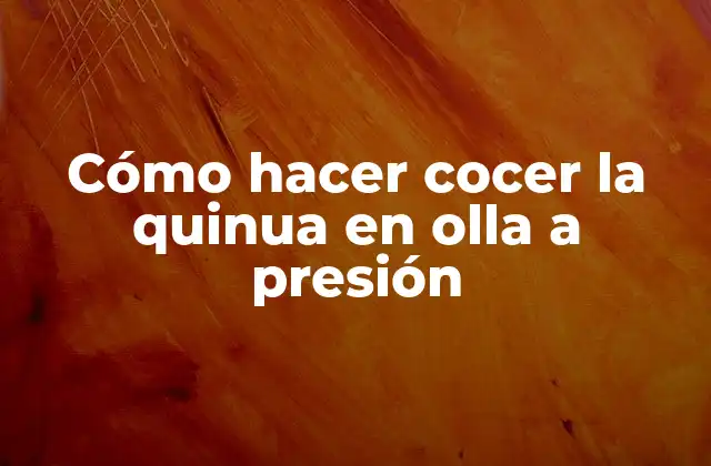 Cómo Hacer Cocer la Quinua en Olla a Presión