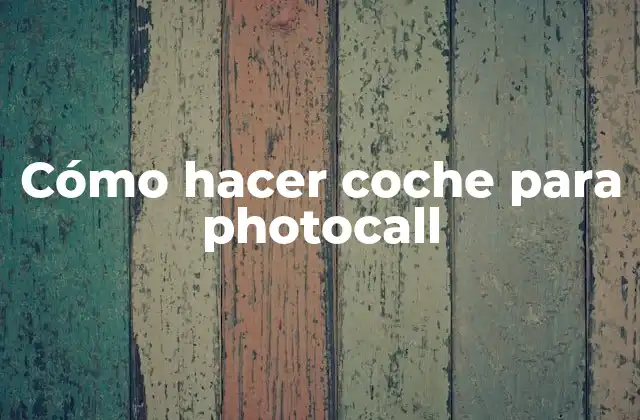 Cómo Hacer Coche para Photocall 2 ¿Qué es un coche para photocall?