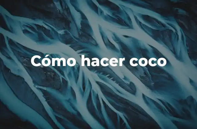 Cómo Hacer Coco