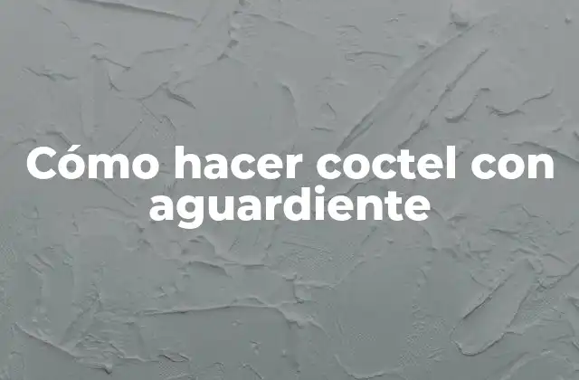 Cómo Hacer Coctel con Aguardiente